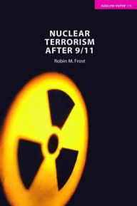 Title: Nuclear Terrorism after 9/11, Author: Robin M. Frost