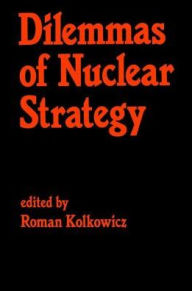Title: Dilemmas of Nuclear Strategy, Author: Roman Kolkowicz
