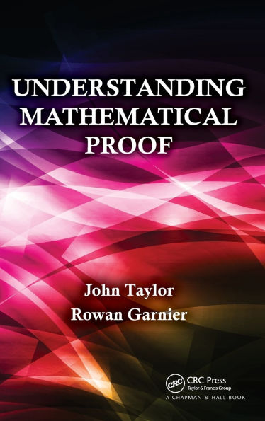 Understanding Mathematical Proof / Edition 1