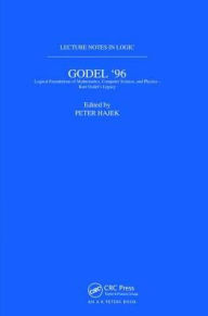 Title: Gödel 96: Logical Foundations of Mathematics, Computer Science, and Physics: Lecture Notes in Logic 6 / Edition 1, Author: Petr H?jek