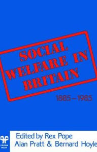 Title: Social Welfare in Britain 1885-1985, Author: Rex Pope