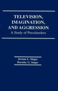 Title: Television, Imagination, and Aggression: A Study of Preschoolers, Author: D. G. Singer