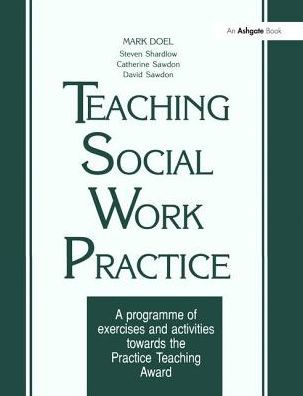 Teaching Social Work Practice: A Programme of Exercises and Activities Towards the Practice Award