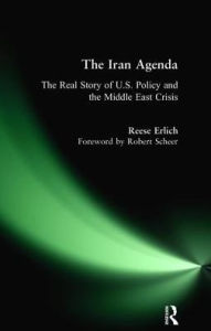 Title: Iran Agenda: The Real Story of U.S. Policy and the Middle East Crisis, Author: Reese Erlich