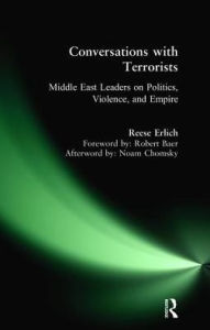 Title: Conversations with Terrorists: Middle East Leaders on Politics, Violence, and Empire, Author: Reese Erlich