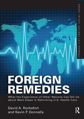 Foreign Remedies: What the Experience of Other Nations Can Tell Us about Next Steps Reforming U.S. Health Care