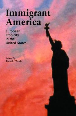 Immigrant America: European Ethnicity the U.S.