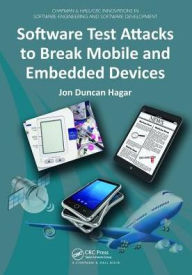 Title: Software Test Attacks to Break Mobile and Embedded Devices, Author: Jon Duncan Hagar
