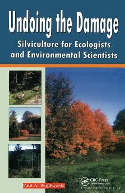 Undoing the Damage: Silviculture for Ecologists and Environmental Scientists