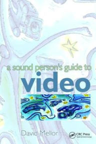 Title: Sound Person's Guide to Video / Edition 1, Author: David Mellor