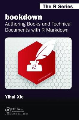 bookdown: Authoring Books and Technical Documents with R Markdown / Edition 1