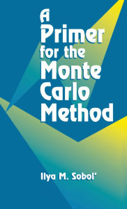 Title: A Primer for the Monte Carlo Method / Edition 1, Author: Ilya M. Sobol