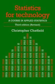 Title: Statistics for Technology: A Course in Applied Statistics, Third Edition / Edition 3, Author: Chris Chatfield