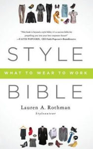 Title: Style Bible: What to Wear to Work, Author: Lauren A. Rothman