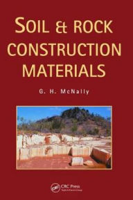 Title: Soil and Rock Construction Materials / Edition 1, Author: Greg McNally