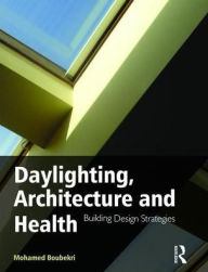 Title: Daylighting, Architecture and Health, Author: Mohamed Boubekri