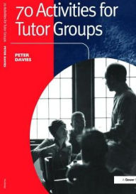 Title: 70 Activities for Tutor Groups, Author: Peter Davies