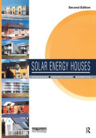 Title: Solar Energy Houses: Strategies, Technologies, Examples, Author: Anne-Grete Hestnes