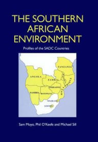 Title: The Southern African Environment: Profiles of the SADC Countries, Author: Sam Moyo