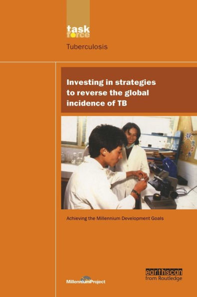 UN Millennium Development Library: Investing Strategies to Reverse the Global Incidence of TB