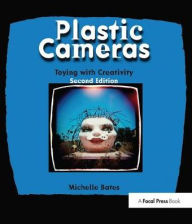 Title: Plastic Cameras: Toying with Creativity, Author: Michelle Bates