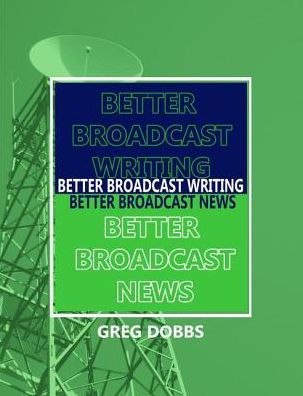 Better Broadcast Writing, News