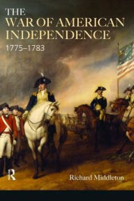 Title: The War of American Independence: 1775-1783, Author: Richard Middleton