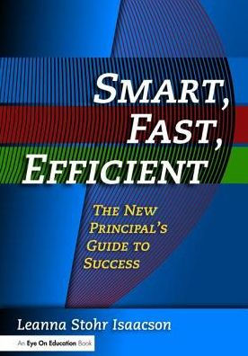Smart, Fast, Efficient: The New Principal's Guide to Success
