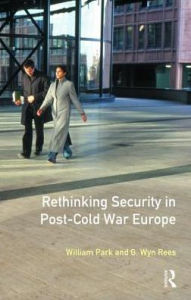 Title: Rethinking Security in Post-Cold-War Europe, Author: William Park