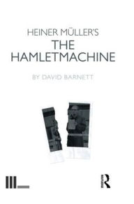 Title: Heiner Müller's The Hamletmachine, Author: David Barnett
