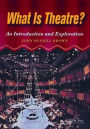 What is Theatre?: An Introduction and Exploration