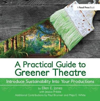 A Practical Guide to Greener Theatre: Introduce Sustainability Into Your Productions