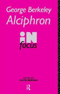 Title: George Berkeley Alciphron in Focus, Author: David Berman