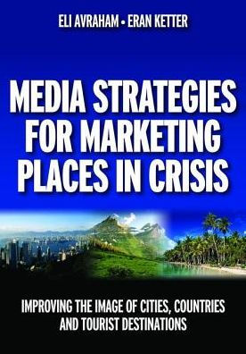 Media Strategies for Marketing Places in Crisis