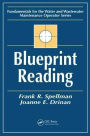 Blueprint Reading: Fundamentals for the Water and Wastewater Maintenance Operator / Edition 1