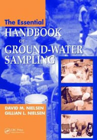 Title: The Essential Handbook of Ground-Water Sampling / Edition 1, Author: David M. Nielsen