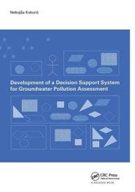 Title: Development of a Decision Support System for Groundwater Pollution Assessment / Edition 1, Author: N. Kukuric