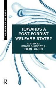 Title: Towards a Post-Fordist Welfare State?, Author: Roger Burrows