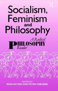 Title: Socialism, Feminism and Philosophy: A Radical Philosophy Reader, Author: Peter Osborne