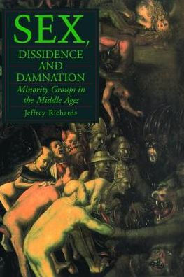 Sex, Dissidence and Damnation: Minority Groups in the Middle Ages