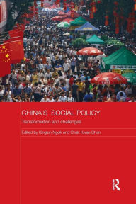 Title: China's Social Policy: Transformation and Challenges / Edition 1, Author: Kinglun Ngok