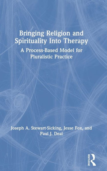 Bringing Religion and Spirituality Into Therapy: A Process-based Model for Pluralistic Practice