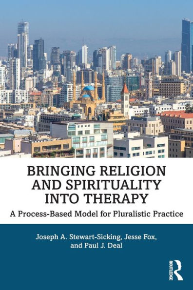 Bringing Religion and Spirituality Into Therapy: A Process-based Model for Pluralistic Practice / Edition 1