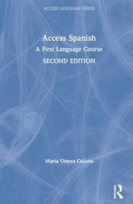 Title: Access Spanish: A First Language Course / Edition 2, Author: María Utrera Cejudo
