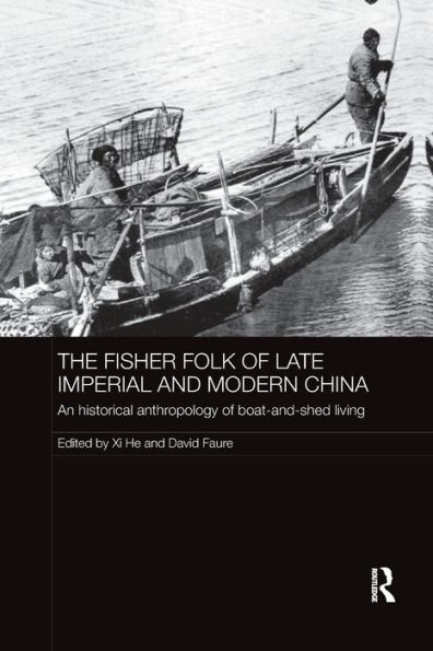 The Fisher Folk of Late Imperial and Modern China: An Historical Anthropology Boat-and-Shed Living