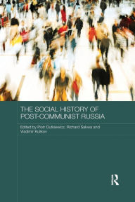 Title: The Social History of Post-Communist Russia, Author: Piotr Dutkiewicz