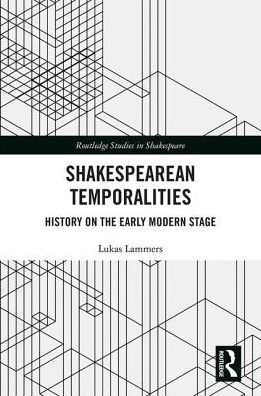 Shakespearean Temporalities: History on the Early Modern Stage / Edition 1