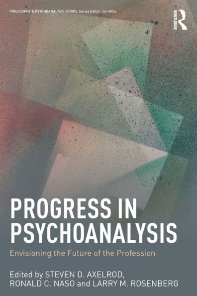 Progress in Psychoanalysis: Envisioning the future of the profession / Edition 1