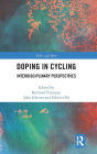 Doping in Cycling: Interdisciplinary Perspectives / Edition 1