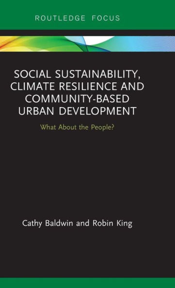 Social Sustainability, Climate Resilience and Community-Based Urban Development: What About the People? / Edition 1